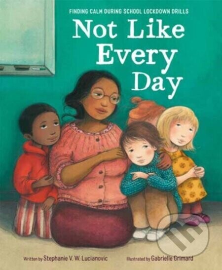 Not Like Every Day - Gabrielle Grimard, Stephanie V.W. Lucianovic