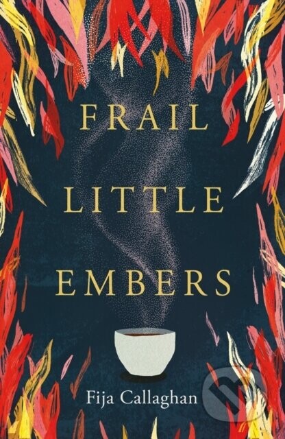 Frail Little Embers - Fija Callaghan