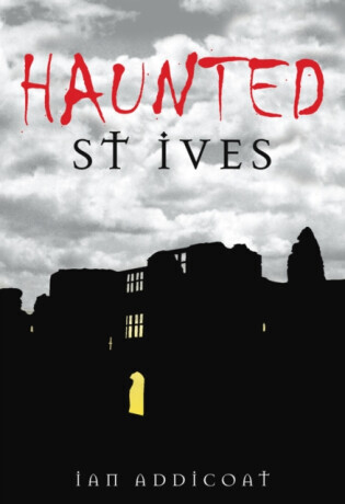 Haunted St Ives -  (Addicoat Ian Michael)(Paperback)