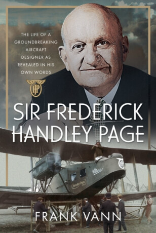 Sir Frederick Handley Page - Frank Vann