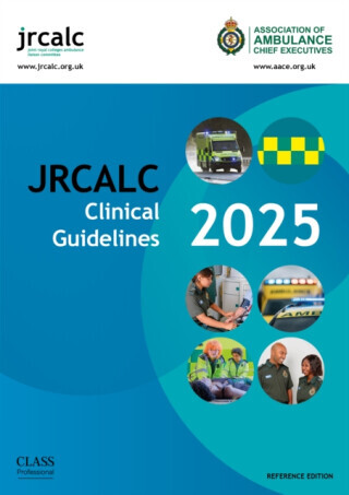 JRCALC Clinical Guidelines 2025 Reference Edition - Association of Ambulance Chief Executives, Joint Royal Colleges Ambulance Liaison Committee
