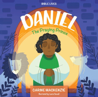 Daniel: The Praying Prince - Carine MacKenzie