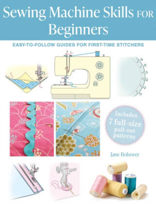Sewing Machine Skills for Beginners - Jane Bolsover