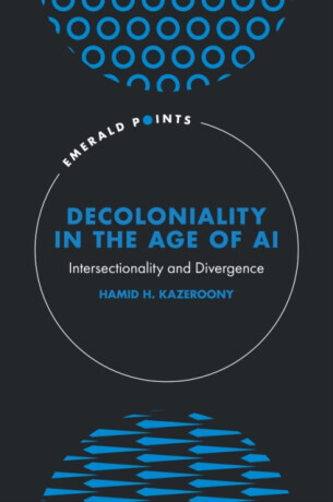 Decoloniality in the Age of AI - Hamid H.  Kazeroony