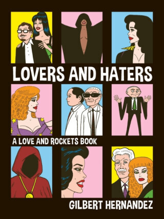 Lovers and Haters - Gilbert Hernandez