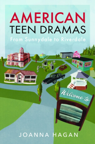 American Teen Dramas - Joanna Hagan