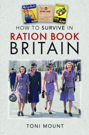 How to Survive in Ration Book Britain - Toni Mount
