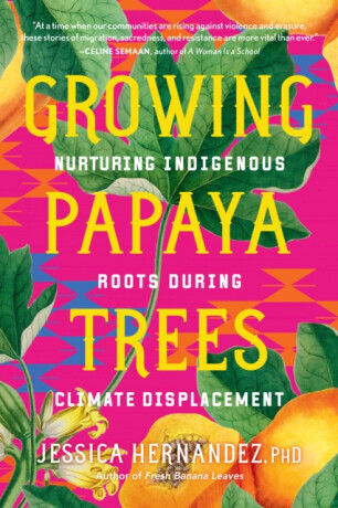 Growing Papaya Trees - Jessica Hernandez