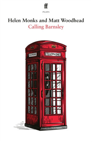 Calling Barnsley - Helen Monks, Matt Woodhead