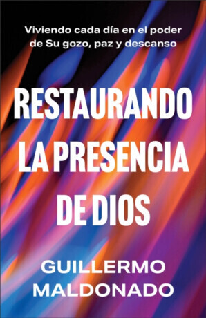 Restaurando la presencia de Dios - Guillermo Maldonado