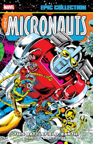 Micronauts Epic Collection: The Original Marvel Years -Â This Battlefield Earth - Mantlo Bill