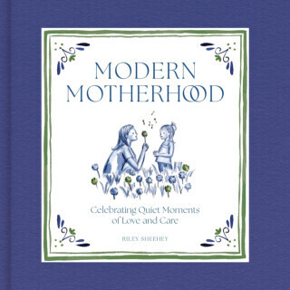 Modern Motherhood - Riley Sheehey