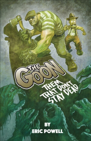 The Goon: Them That Don't Stay Dead - Eric Powell
