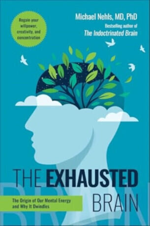 The Exhausted Brain - Michael Nehls