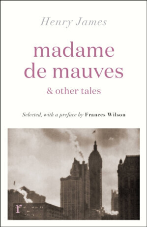 Madame de Mauves & Other Tales - Henry James