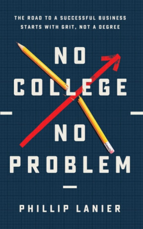 No College, No Problem - Phillip Lanier