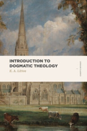 Introduction to Dogmatic Theology - Litton