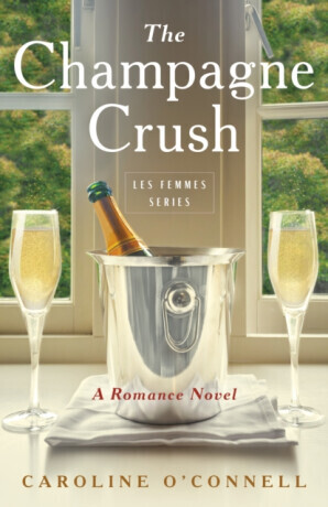 The Champagne Crush - Caroline O'Connell
