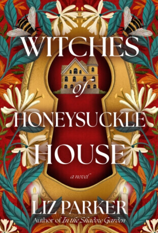 Witches of Honeysuckle House - Liz Parker