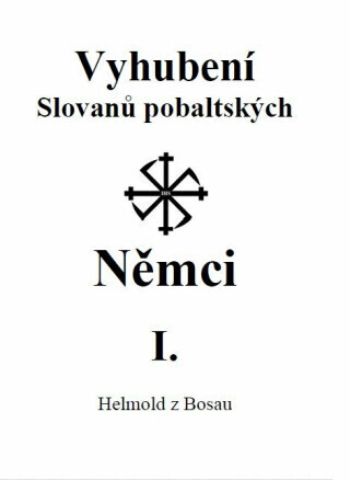 Vyhubení Slovanů pobaltských Němci I. - Helmold z Bosau