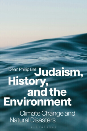 Judaism, History, and the Environment - Dean Phillip  Bell
