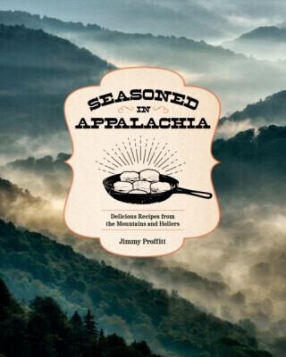 Seasoned in Appalachia - Jimmy Proffitt