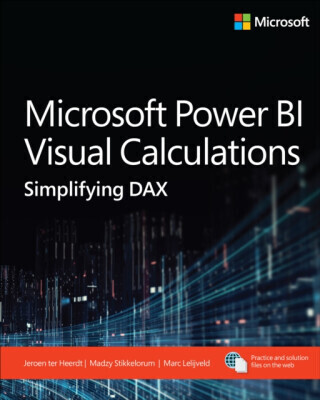 Microsoft Power BI Visual Calculations - Jeroen ter Heerdt, Marc Lelijveld, Madzy Stikkelorum