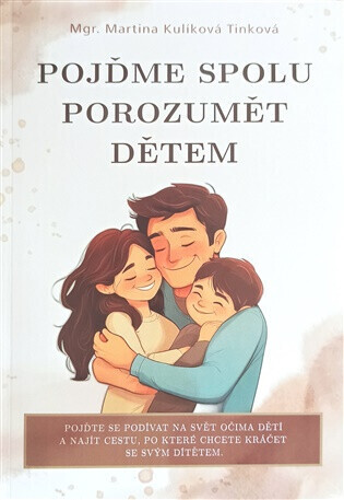 Pojďme spolu porozumět dětem - Martina Kulíková Tinková
