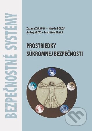 Bezpečnostné systémy - Prostriedky súkromnej bezpečnosti - Zuzana Zvaková, Martin Boroš, Andrej Veľas, František Blaha