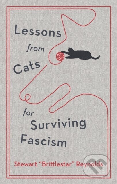 Lessons from Cats for Surviving Fascism - Stewart Reynolds