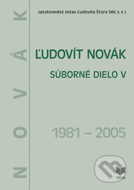Ľudovít Novák - Súborné dielo V. (1981 - 2005) - Júlia Behýlová (editor)