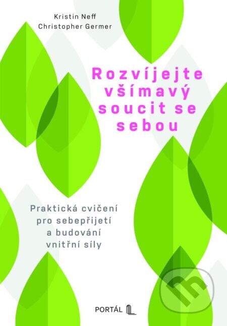 Rozvíjejte všímavý soucit se sebou - Christopher Germer, Kristin Neff
