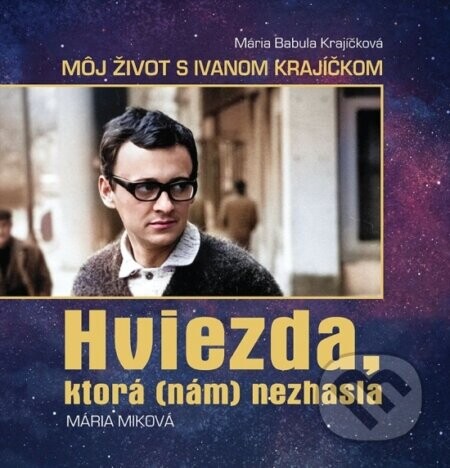 Hviezda, ktorá (nám) nezhasla - Mária Miková