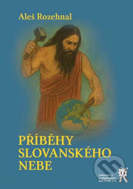 Příběhy slovanského nebe - Aleš Rozehnal