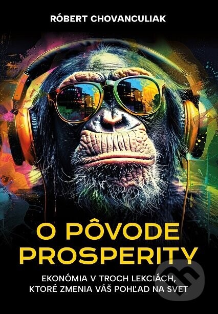 O pôvode prosperity - Róbert Chovanculiak