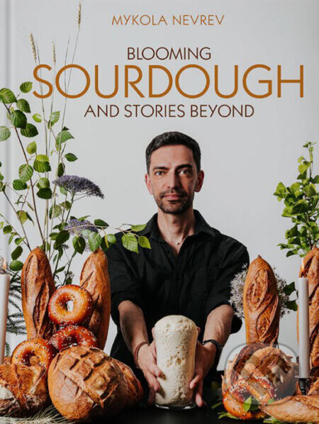 Blooming Sourdough and Stories Beyond - Mykola Nevrev