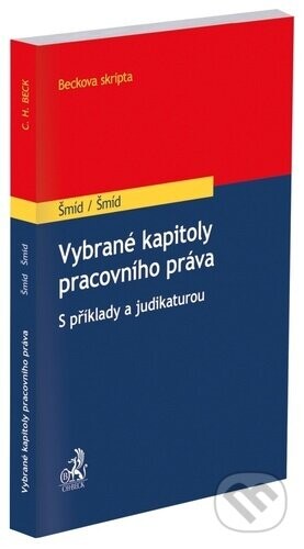 Vybrané kapitoly pracovního práva. S příklady a judikaturou“: - David Šmíd, Adolf Šmíd