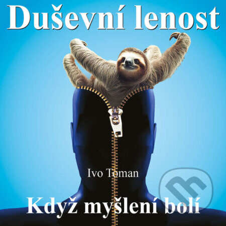 Duševní lenost aneb Když myšlení bolí - Ivo Toman