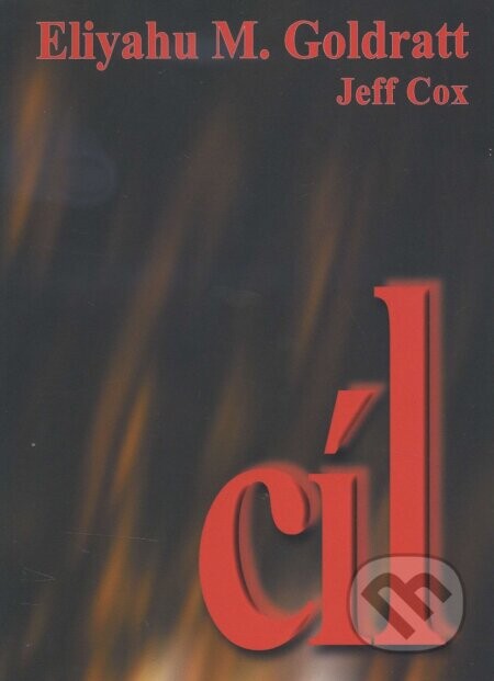Cíl - Eliyahu M. Goldratt,  Jeff Cox
