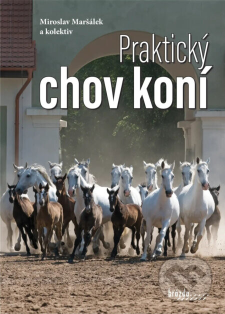 Praktický chov koní - Miroslav Maršálek, kolektív autorov