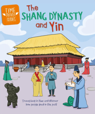 Time Travel Guides: The Shang Dynasty and Yin -  (Cooke Tim)(Paperback / softback)