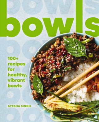 Bowls: 100+ Recipes for Healthy, Vibrant Bowls (Quick and Easy Vegetarian Bowls) -  (Singh Ayesha)(Pevná vazba)