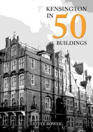 Kensington in 50 Buildings -  (Bower Steve)(Paperback)