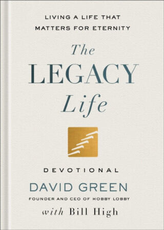 The Legacy Life Devotional - David Green, Bill High
