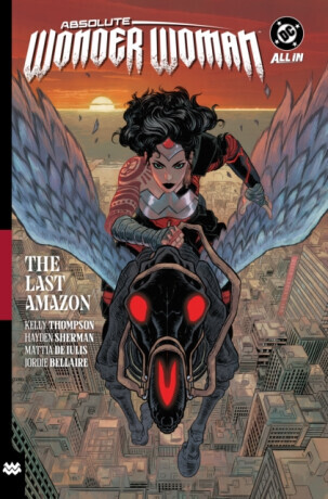 Absolute Wonder Woman Vol. 1: The Last Amazon - Kelly Thompson, Hayden Sherman
