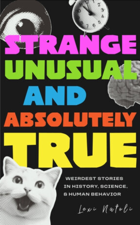 Strange, Unusual, and Absolutely True - Lexi Natoli