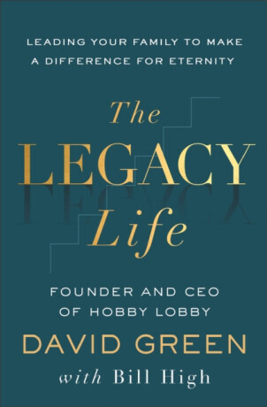 The Legacy Life - David Green, Bill High