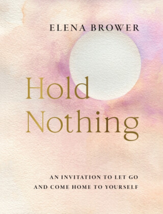 Hold Nothing - Elena Brower