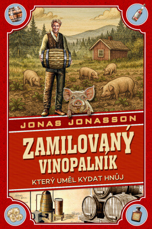 Zamilovaný vinopalník, který uměl kydat hnůj - Jonas Jonasson - e-kniha