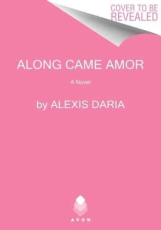 Along Came Amor - Daria Alexis